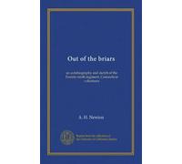 Out of the briars: an autobiography and sketch of the Twenty-ninth regiment, Connecticut volunteers