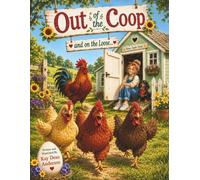Out of the Coop and on the Loose. (Adventures on Zoe's Farm.)