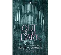 OUT OF THE DARK: Tales of Terror by Robert W. Chambers (Collins Chillers)