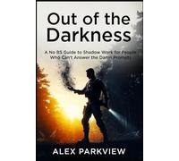Out of the Darkness: A No BS Guide to Shadow Work for People Who Can't Answer the Damn Prompts