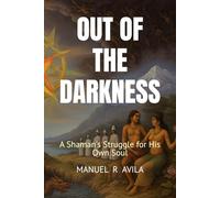 Out of the Darkness: A Shaman's Struggle for His Own Soul