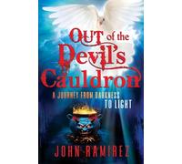 Out of the Devil's Cauldron: A Journey From Darkness to Light
