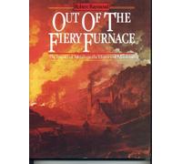 Out of the Fiery Furnace: The Impact of Metals on the History of Mankind by Robert Raymond (1986-08-01)