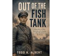 Out of the Fish Tank: A True Story of War, Survival, and a Family That Wouldn't Be Erased
