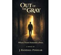 Out Of The Gray: Where Truth Demands a Price