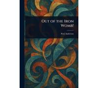 Out of the Iron Womb!