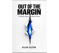 Out of the Margin: The Rebellion Against the Absolute Silence
