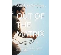 OUT OF THE MATRIX: How to Break Free from Cheap Dopamine, Tame the Notification Monster, and Unlock Your Genius Within.