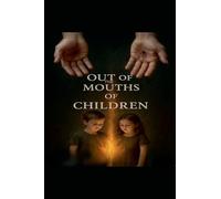 Out Of The Mouths Of Children: 2 (End Times Prophet)