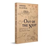 Out of the Nest: By the Founder of the True Parenting Story, Ambika Agarwal | A Modern Parenting Guide to Love, Growth and Raising Children with Awareness