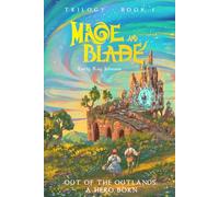 Out of the Outlands: A Hero Born: 1 (The Mage and Blade Trilogy)
