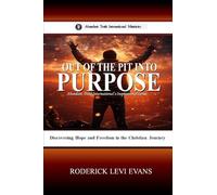 Out of the Pit into Purpose: Discovering Hope and Freedom in the Christian Journey: 1 (Abundant Truth International's Inspirational)