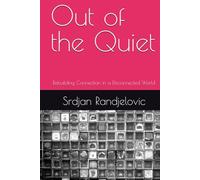 Out of the Quiet: Rebuilding Connection in a Disconnected World