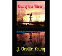 Out of the River: Join one man and his dogs as they fight with love, addiction, and the river that guides them. (The River Series)