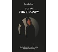 OUT OF THE SHADOW: Stories That Free Your Mind From the Unnecessary