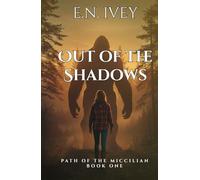 Out of the Shadows: Book One (Path of the Miccilian)