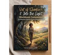 Out of the Shadows & Into the Light: Workbook Companion - An Integration Guide for the Archetypes You've Met (The Lineage Collection: The Four Houses of Becoming)