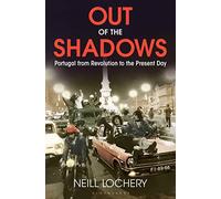 Out of the Shadows: Portugal from Revolution to the Present Day
