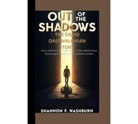 OUT OF THE SHADOWS: THE DAVID DASTMALCHIAN STORY: From Addiction to Antiheroes - How a Misfit Actor Found Light in Hollywood’s Darkest Corners