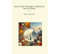 Out of the Triangle: A Story of the Far East (Classic Books)