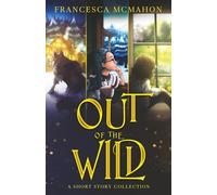 Out of the Wild: A Short Story Collection (Into the Wild)