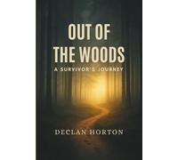 OUT OF THE WOODS: A Survivor's Journey