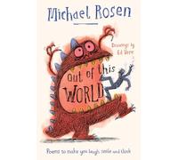 Out Of This World: A brand new collection of poems to make you laugh, smile and think, from the former Children’s Laureate