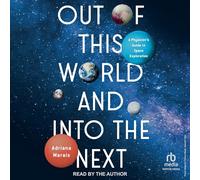 Out of This World and into the Next: A Physicist's Guide to Space Exploration