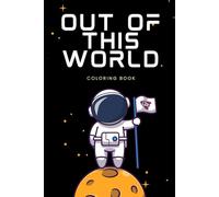 Out of This World: Coloring Book
