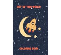 Out of this World Coloring Book and Word Tracing for Kids & Toddlers: Astronauts, Rockets, Aliens, Moons, Stars and Unicorns