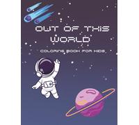 Out of This World: Coloring Book for Kids