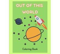 Out of this World Coloring Book: Kids Space Coloring Book