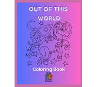 Out of this World Coloring Book: Space Themed Coloring Pages & Letter Tracing