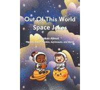 Out Of This World Space Jokes: 80 Jokes about Planets, Dwarf Planets, Astronauts and More!