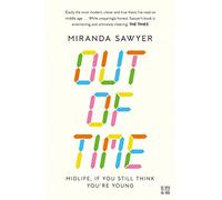 Out of Time: A Thoughtful Non-Fiction Account of Surviving the Midlife Crisis with Humour