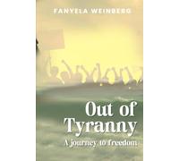 Out of Tyranny: A Journey to Freedom