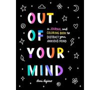 Out of Your Mind: A Journal and Coloring Book to Distract Your Anxious Mind (Anxiety Journaling and Coloring)
