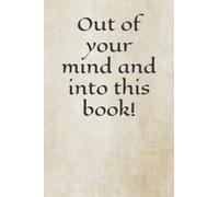 Out of your mind and into this book Mental Health Journal simple rustic: Thoughts log