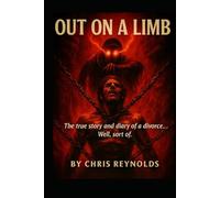 OUT ON A LIMB: The true story and diary of a divorce... Well, sort of.