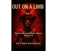 OUT ON A LIMB: The true story and diary of a divorce... Well, sort of.