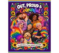 OUT, PROUD & COLOURFUL: Life's Too Short to Colour Inside the Lines!