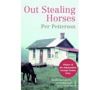 Out Stealing Horses: Winner of the Independent Foreign Fiction Prize