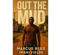 Out the Mud: From the Streets to Real Estate and Redemption