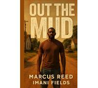 Out the Mud: From the Streets to Real Estate and Redemption
