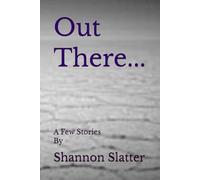 Out There...: A Few Stories