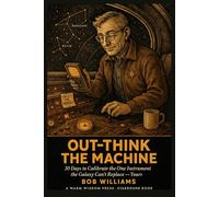 Out-Think the Machine: 30 Days to Calibrate the One Instrument the Galaxy Can't Replace - Yours