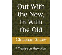 Out With the New, In With the Old: A Treatise on Absolutism