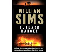 OUTBACK DANGER: Intrigue, Revenge and Passion Erupt in the Rugged Expanses of Australia's Red Centre (Outback Adventues series)