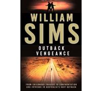 OUTBACK VENGEANCE: From Childhood Tragedy to Confrontation and Intrigue in Australia's Vast Outback (Outback Adventures)