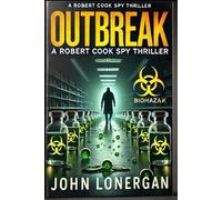 Outbreak: A Robert Cook Spy Thriller (Robert Cook Medical Mystery)